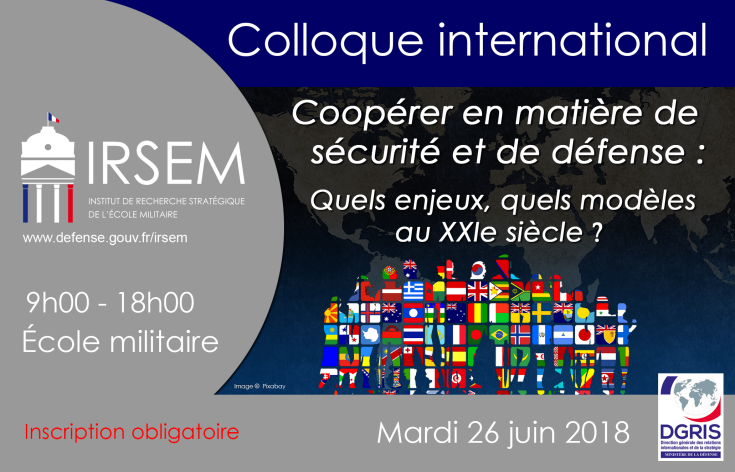 Colloque international « Coopérer en matière de sécurité et de défense : Quels enjeux, quels modèles au XXIe siècle ? »