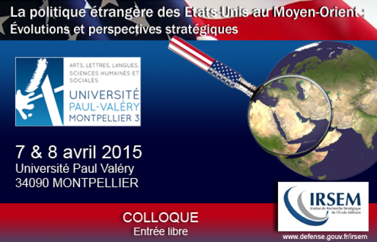 Colloque « La politique étrangère des États-Unis au Moyen-Orient : évolutions et perspectives stratégiques » du 7 et 8 avril 2015