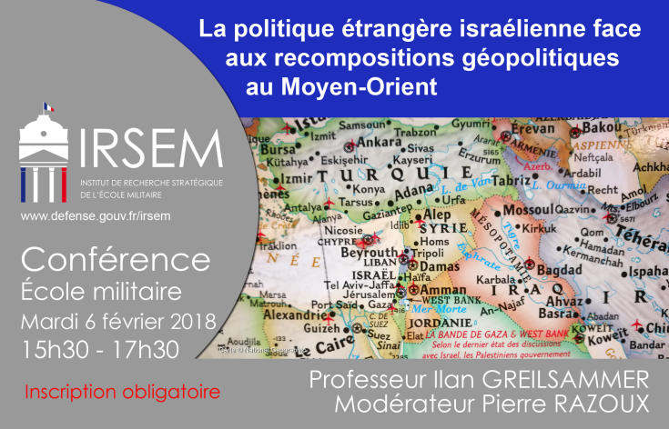 Conférence du 6 février 2018 "La politique étrangère israélienne face aux recompositions géopolitiques au Moyen-Orient"