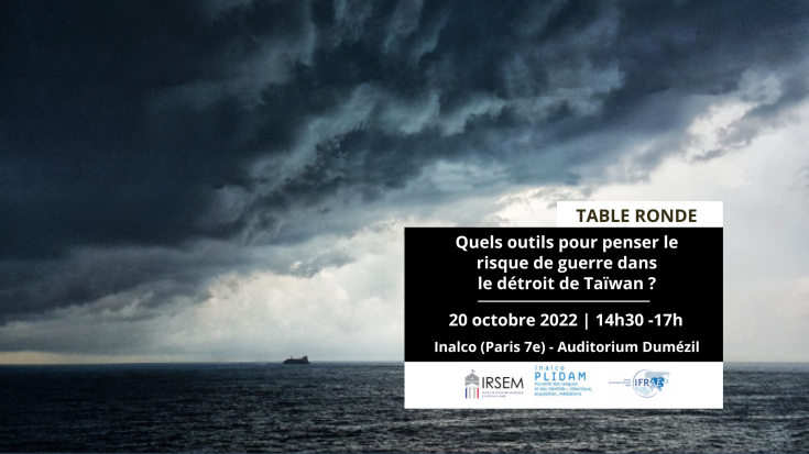 Table ronde - Quels outils pour penser le risque de guerre dans le détroit de Taïwan ?