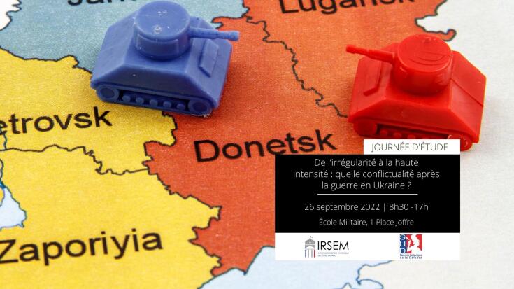 Journée d'étude - De l’irrégularité́ à la haute intensité́ : quelle conflictualité́ après la guerre en Ukraine ? 