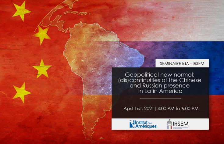 SEMINAR Strategic issues in the Americas | Geopolitical new normal: (dis)continuities of the Chinese and Russian presence in Latin America