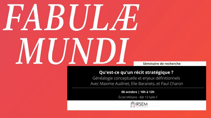 Séminaire Fabulae Mundi 1 : Qu'est-ce qu'un récit stratégique ? Généalogie conceptuelle et enjeux définitionnels
