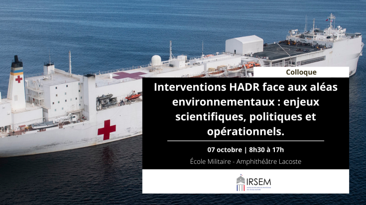 Interventions HADR face aux aléas environnementaux : enjeux scientifiques, politiques et opérationnels.